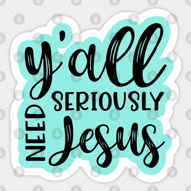 Y'all Seriously Need Jesus Funny Faith Sticker by GlimmerDesigns